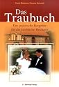 Das Traubuch: Der praktische Ratgeber für die kirchliche Hochzeit