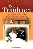 Das Traubuch: Der praktische Ratgeber f&uuml;r die kirchliche Hochzeit - Frank Maibaum, Verena Schmidt