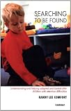Searching to be Found: Understanding and Helping Adopted and Looked After Children with Attention Difficulties Searching to be Found: Understanding and Helping Adopted and Looked After Children with Attention Difficulties