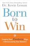 Born to Win: Keeping Your Firstborn E...