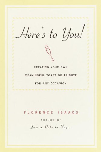 Here's to You!: Creating Your Own Meaningful Toast or Tribute for Any Occasion