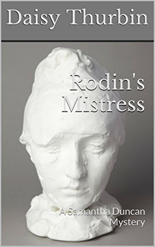 Rodin's Mistress: A Samantha Duncan Mystery (Samantha Duncan Mysteries Book 3)