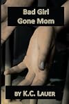 Bad Girl Gone Mom