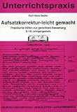 Aufsatzkorrektur-leicht gemacht: Unterrichtspraxis - Praktische Hilfen zur gerechtenBewertung - Karl-Hans Seyler