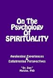 On The Psychology Of SPIRITUALITY - Awakening Experiences& Enlightening Perspectives