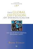 The global diffusion of evangelism : the age of Billy Graham and John Stott