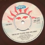 YOUVE GOT TO HIDE YOUR LOVE AWAY 7 INCH (7" VINYL 45) UK DAWN 1974