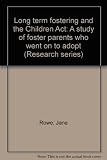 Long term fostering and the Children Act : a study of foster parents who went on to adopt