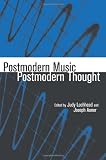 Postmodern Music/Postmodern Thought (Studies in Contemporary Music and Culture)