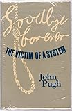 Goodbye forever : the victim of a system