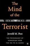 The Mind of the Terrorist: The Psychology of Terrorism from the IRA to al-Qaeda