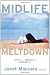 Mid Life Meltdown: Spot It! Prevent It! Overcome It!