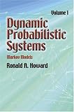 Dynamic Probabilistic Systems, Volume I: Markov Models