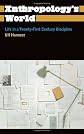 Anthropology's World: Life in a Twenty-First Century (Anthropology, Culture and Society)