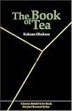 The Book of Tea: The Classic Work on the Japanese Tea Ceremony and the Value of Beauty