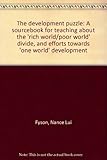 The development puzzle : a sourcebook for teaching about the 'rich world/poor world' divide, and efforts towards 'one world' development