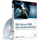 SQL Server 2008 - Der schnelle Einstieg: Abfragen, Transact-SQL, Entwicklung und Verwaltung Bild