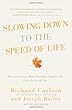 Slowing Down to the Speed of Life: How To Create a Peaceful, Simpler Life F: How To Create A More Peaceful, Simpler Life From the Inside Out
