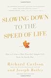 Slowing Down to the Speed of Life: How To Create a Peaceful, Simpler Life F: How To Create A More Peaceful, Simpler Life From the Inside Out