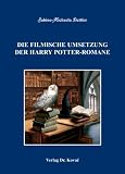 Die filmische Umsetzung der Harry Potter-Romane (POETICA - Schriften zur Literaturwissenschaft)