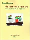 Revue Liber  / De l'art cru à l'art cuit : Aux sources de la création