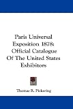 Paris Universal Exposition 1878: Official Catalogue of the United States Exhibitors