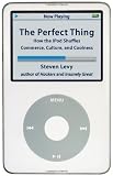 The Perfect Thing: How the iPod Shuffles Commerce, Culture, and Coolness