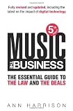 Music: The Business: The Essential Guide to the Law and the Deals