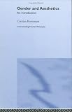 Gender and Aesthetics: An Introduction (Understanding Feminist Philosophy)