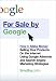 For Sale by Google: How to Make Money Selling Your Products on the Internet Using Google Adwords and Search Engine Marketing Strategies