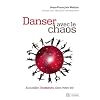 Dansez avec le chaos : Accueillez l�inattendu dans votre vie