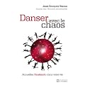 Dansez avec le chaos : Accueillez l�inattendu dans votre vie