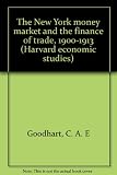The New York money market and the finance of trade, 1900-1913