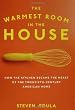 The Warmest Room in the House: How the Kitchen Became the Heart of the Twentieth-Century American Home