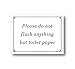 Rosenkranz & Co. Please Do Not Flush Anything Except Toilet Paper Sign (4 x 3, White)