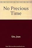 No precious time