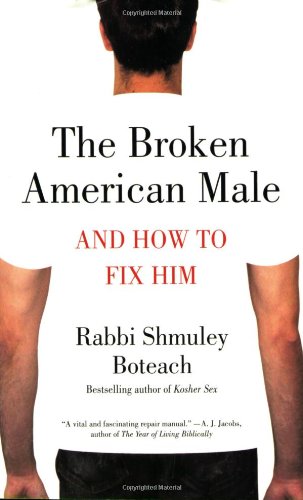 The Broken American Male: and How to Fix Him