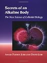 Secrets of an Alkaline Body: The New Science of Colloidal Biology