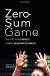 The Zero Sum Game: The Rise of the World's Largest Derivatives Exchange and its Influence on the Global Economy