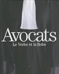 Avocats : Le Verbe et la Robe