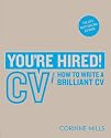 You're Hired! CV: How to write a brilliant CV