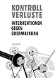 Kontrollverluste: Interventionen gegen �berwachung