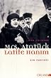 Mrs. Atat�rk - Latife Hanim: Ein Portr�t