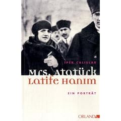 Mrs. Atat�rk - Latife Hanim: Ein Portr�t