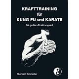 Krafttraining f�r Kung Fu und Karate: Mit grossem Ern�hrungsteilvon "Eberhard Schneider"