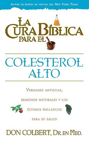 Cura Biblica Para Colesterol Alto (La Cura Biblica Para La) (Spanish Edition)