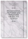 Mionelminthes, Trichoplax und Trematodes. Lfg 221.223
