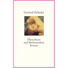Pfirsichhaut und Herbstzeitlose: Roman einer sp�ten Liebe