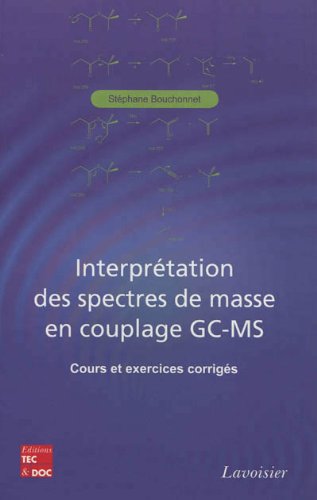 Download Interprétation des spectres de masse en couplage GC-MS : Cours et exercices corrigés Download Interprétation des spectres de masse en couplage GC-MS : Cours et exercices corrigés