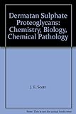 Dermatin sulphate proteoglycans : chemistry, biology, chemical pathology